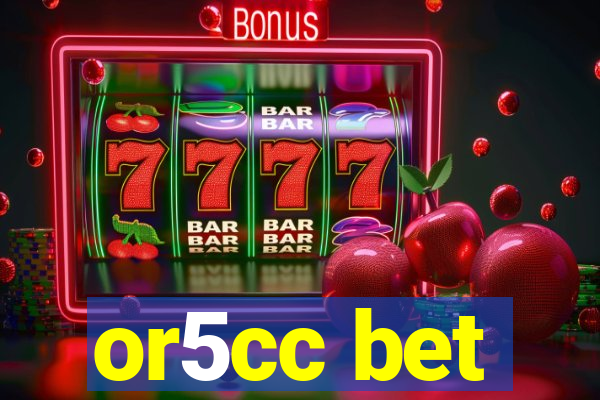 or5cc bet